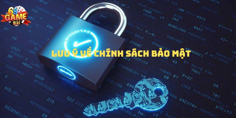 Một số lưu ý về chính sách bảo mật