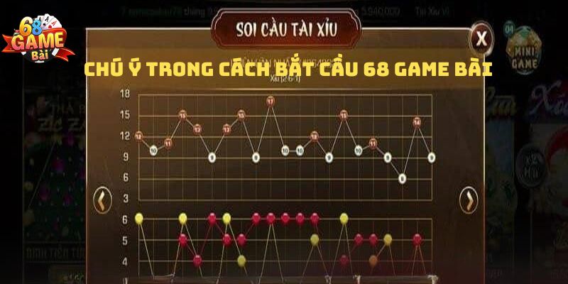 Một số chú ý trong cách bắt cầu 68 game bài