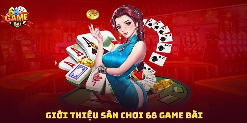 Giới thiệu sân chơi 68 game bài 