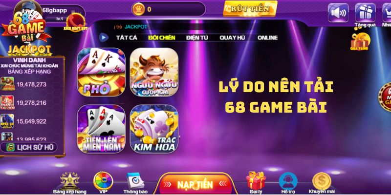 Có nhiều lý do thôi thúc người chơi tải 68 Game Bài