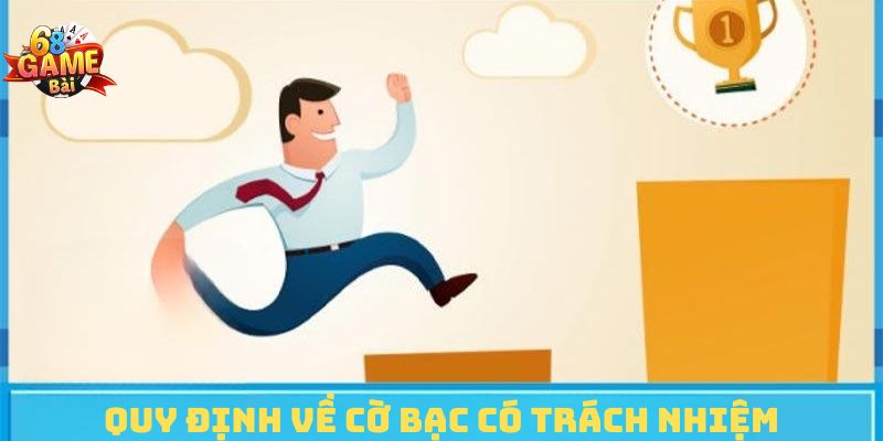 68 Game Bài đã quy định rõ về việc chơi cờ bạc có trách nhiệm