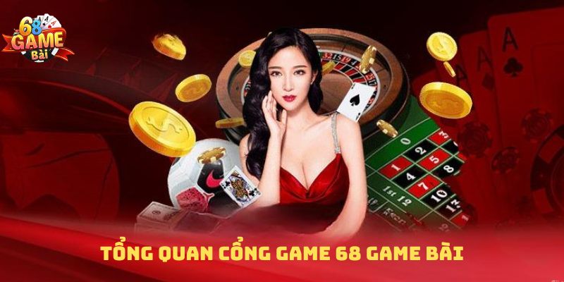 Tổng quan cổng game 68 game bài