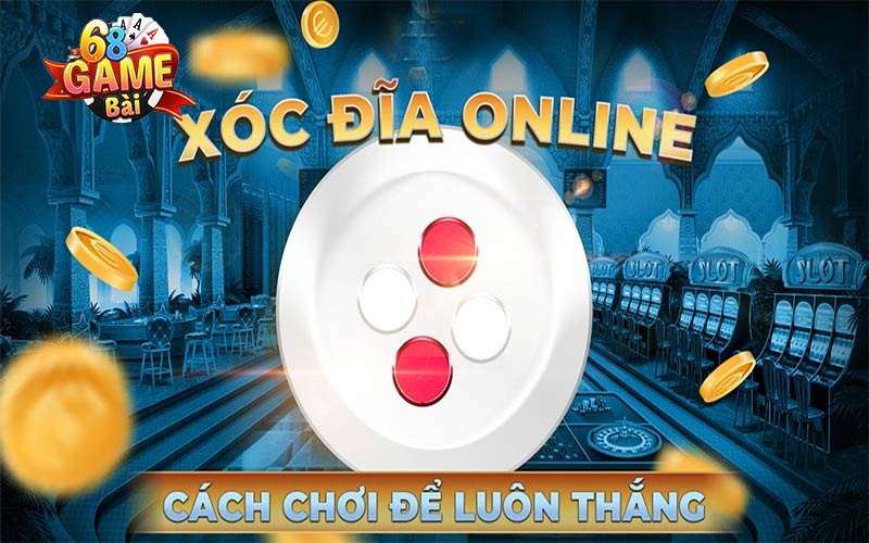 Hướng dẫn chơi Xóc đĩa 68 Game Bài: Bí kíp "hốt bạc" từ cao thủ, bạn đã biết chưa?